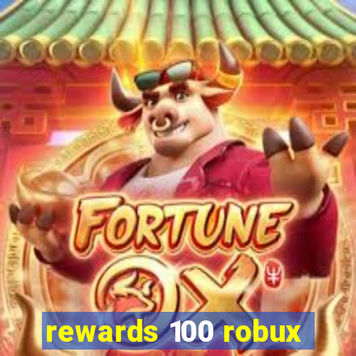 rewards 100 robux